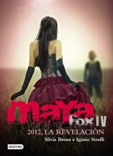 maya fox 4: 2012, la revelacion-silvia brena-iginio straffi-9788408004721