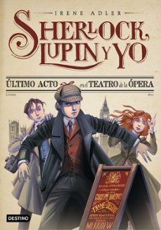 sherlock, lupin y yo 2. ultimo acto en el teatro de la opera-irene adler-9788408038221