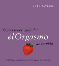 como tener cada dia el orgasmo de tu vida-9788408079521