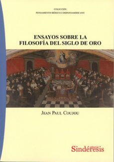 ensayos sobre la filosofía del siglo de oro-jean paul coujou-9788410120921