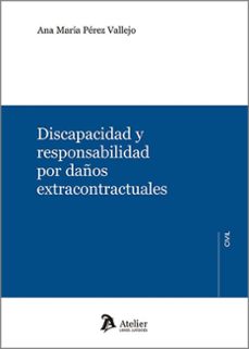 discapacidad y responsabilidad por daños extracontractuales-ana maria perez vallejo-9788410174221