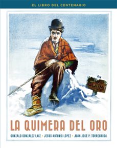 la quimera del oro. el libro del centenario-jesus antonio lopez-gonzalo gonzalez laiz-juan jose p. torregrosa-9788410247321
