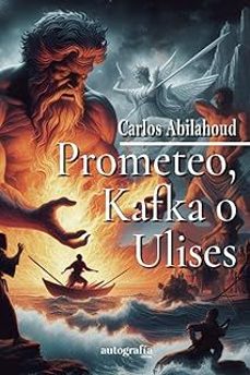 prometeo, kafka o ulises-carlos abilahoud-9788410347021