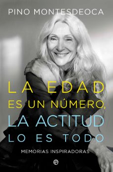 la edad es un número. la actitud lo es todo-pino montesdeoca-9788410940321