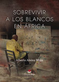 sobrevivir a los blancos en africa-alberto alsina perez-9788410976221