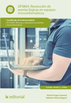 (i.b.d.) ifct0309 resolución de averías lógicas en equipos microinformáticos.-9788411036221