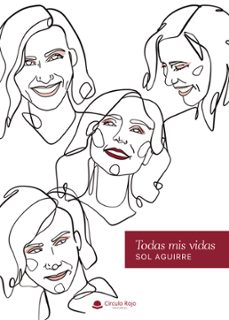 todas mis vidas (ebook)-sol aguirre-9788411110921