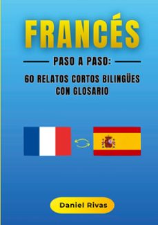 frances paso a paso: 60 relatos cortos bilingues con glosario-daniel rivas-9788411239721