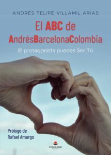 el abc de andresbarcelonacolombia: el protagonista puedes ser tu-andres felipe villamil arias-9788411281621
