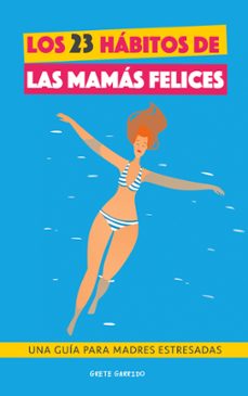 los 23 habitos de las mamas felices-grete garrido-9788411744621
