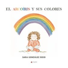 el arcoiris y sus colores-sara gonzalez rojo-9788411995221