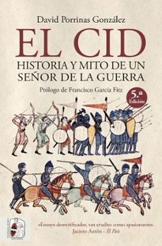 el cid. historia y mito de un señor de la guerra-david porrinas gonzalez-9788412079821