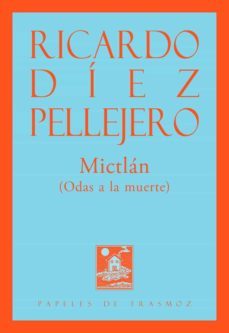 mictlán (odas a la muerte)-ricardo diez pellejero-9788412153521