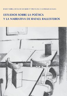 estudios sobre la poetica y la narrativa de rafael ballester-julio neira-rosa romojaro-francisco morales lomas-9788412209921