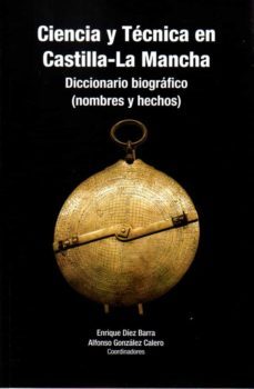 ciencia y tecnica en castilla la mancha. dicc.biografico (nombres y hechos)-e. diez-9788412220421