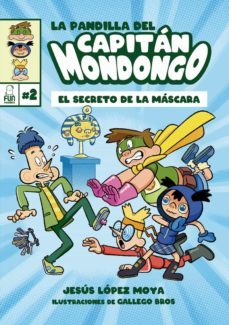 la pandilla del capitan mondongo 2: el secreto de la mascara-9788412323221