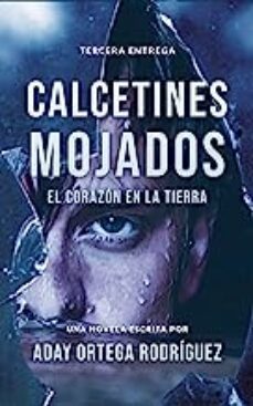 con el corazon en la tierra (calcetines mojados 3)-aday ortega rodriguez-9788412359121