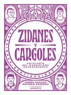 zidanes y cargoles: antologia del madridismo extravagante-antonio pacheco-tomas guasch-9788412414721