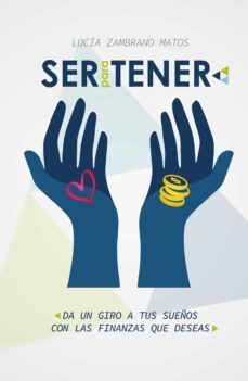 ser para tener. da un giro a tus sueños con las finanzas que deseas (ebook)-lucia matos zambrano-9788412476521