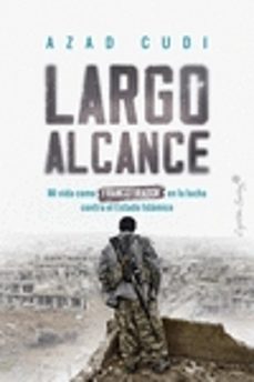 largo alcance: mi vida como francotirador en la lucha contra el isis-azad cudi-9788412554021
