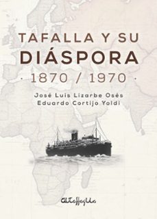 tafalla y su diaspora 1870 - 1970-jose luis lizarbe oses-eduardo cortijo yoldi-9788412708721