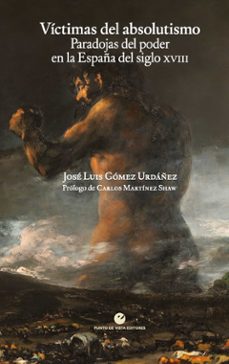 victimas del absolutismo-jose luis gomez urdañez-9788412747621