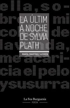la ultima noche de sylvia plath-maria martinez azorin-9788412760521