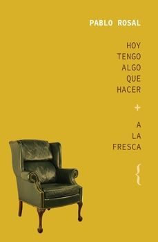 hoy tengo algo que hacer + a la fresca-pablo rosal-9788412845921