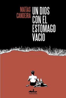 un dios con el estómago vacío-matias candeira-9788412852721