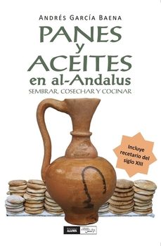 panes y aceites en al-andalus-andres garcia baena-9788412923421