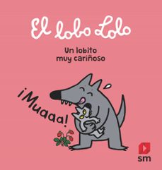 el lobo lolo: un lobito muy cariñoso-9788413180021