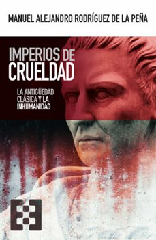 imperios de crueldad-manuel a. rodriguez de la peña-9788413391021