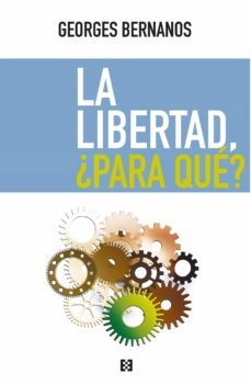 la libertad, ¿para que? (2ª ed.)-georges bernanos-9788413393421