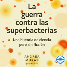 la guerra contra las superbacterias (audiolibro)-andrea muras-9788413443621
