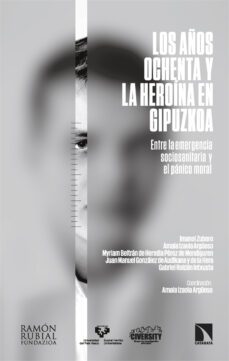los años ochenta y la heroina en gipuzkoa-amaia (coord.) izaola argueso-9788413525921