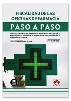 fiscalidad de las oficinas de farmacia. paso a paso.analisis practico de las particulares implicaciones fiscales de la actividad de farmacia y de su problematica mas habitual de la inspecciontribu-antonio duran-sindreu buxade-9788413597621