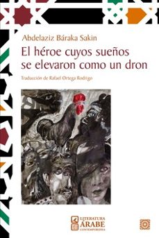 héroe cuyos sueños se elvaron como un dron-abdelaziz baraka sakin-9788413699721