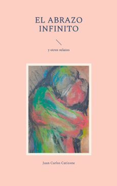 el abrazo infinito-juan carlos catizone-9788413731421