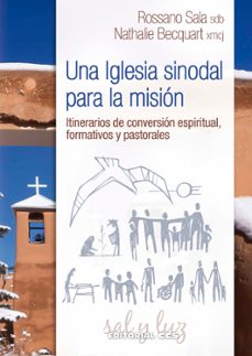 una iglesia sinodal para la mision: itinerarios de conversion espiritual, formativos y pastorales-rossano sala-nathalie becquart-9788413790121