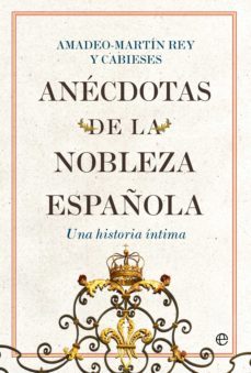 anecdotas de la nobleza española (ebook)-amadeo martin rey y cabieses-9788413844121