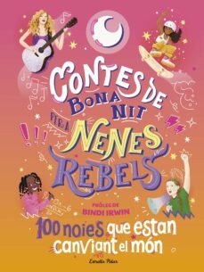 contes de bona nit per a nenes rebels. 100 noies que estan canvia nt el mon-9788413894621