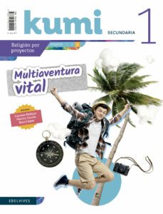 religion 1º eso proyecto multiaventura vital revista del alumno proyecto kumi ed 2019-9788414022221