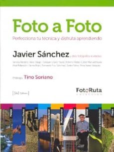 foto a foto: perfecciona tu tecnica y disfuta aprendiendo (foto-r uta)-javier. sanchez-9788415131021