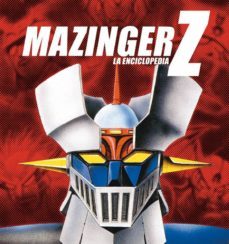 mazinger z: la enciclopedia-j. aurelio sanz-9788415201021