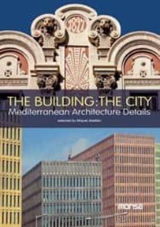 the building: the city: mediterranean architecture details (ed. b ilingue english-español)-miquel abellan-9788415223221