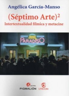 septimo arte. intertextualidad filmica-angelica garcia manso-9788415244721