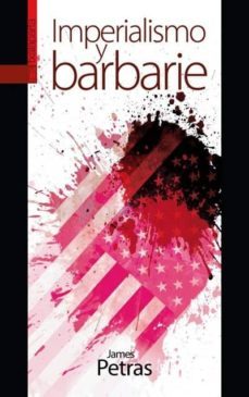 imperialismo y barbarie-james petras-9788415313021