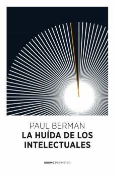 la huida de los intelectuales-paul berman-9788415355021