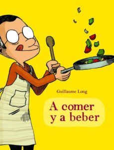 a beber y a comer-guillaume long-9788415530121