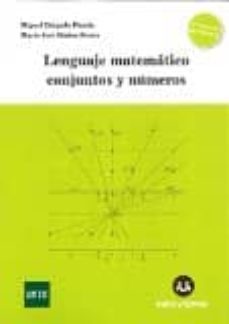 lenguaje matematico, conjunto y numeros (2ª ed.)-miguel delgado pineda-maria jose muñoz bouzo-9788415550921